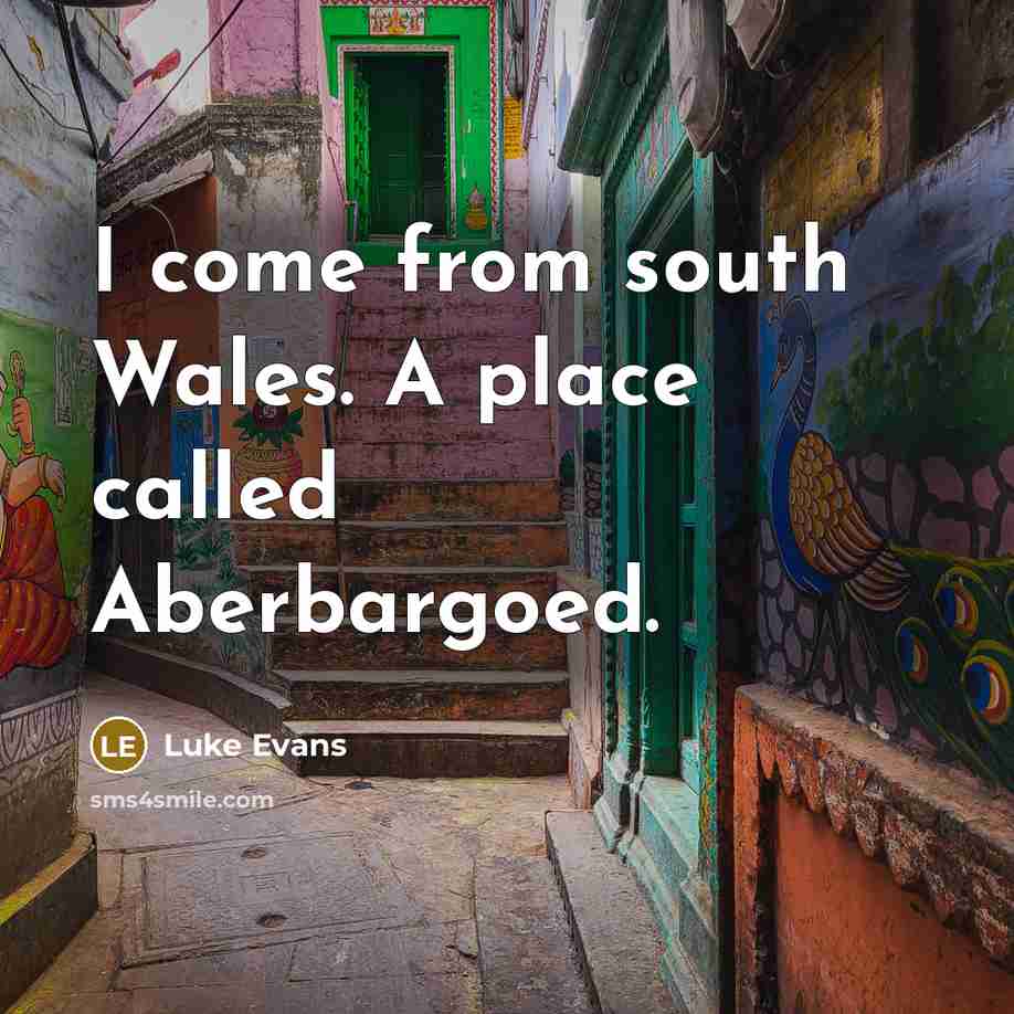 “I come from south Wales. A place called Aberbargoed.…” quote by Luke Evans