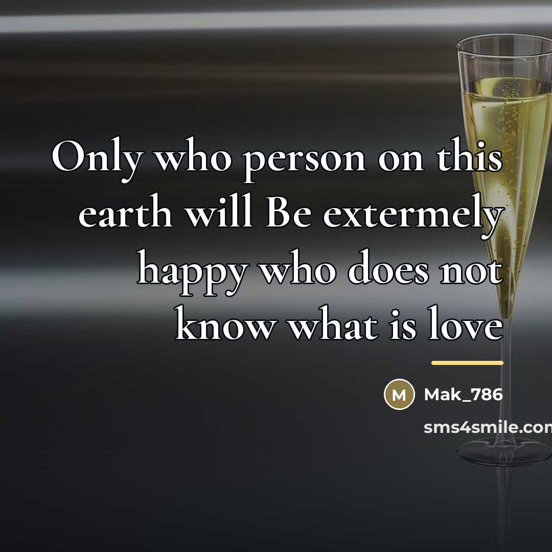 “Only who person on this earth will Be extermely happy…” quote by Mak_786