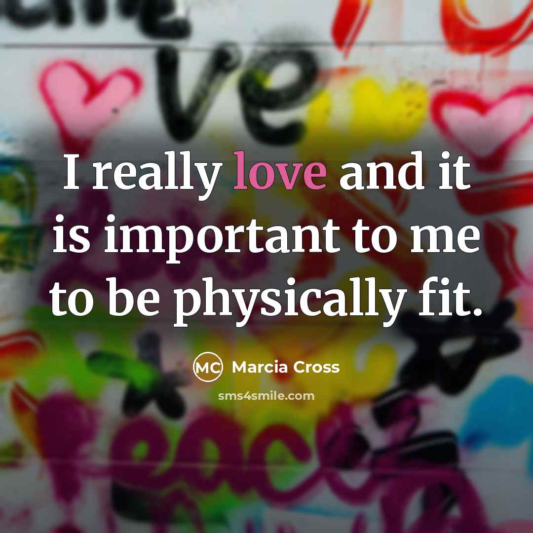 “I really love and it is important to me to…” quote by Marcia Cross