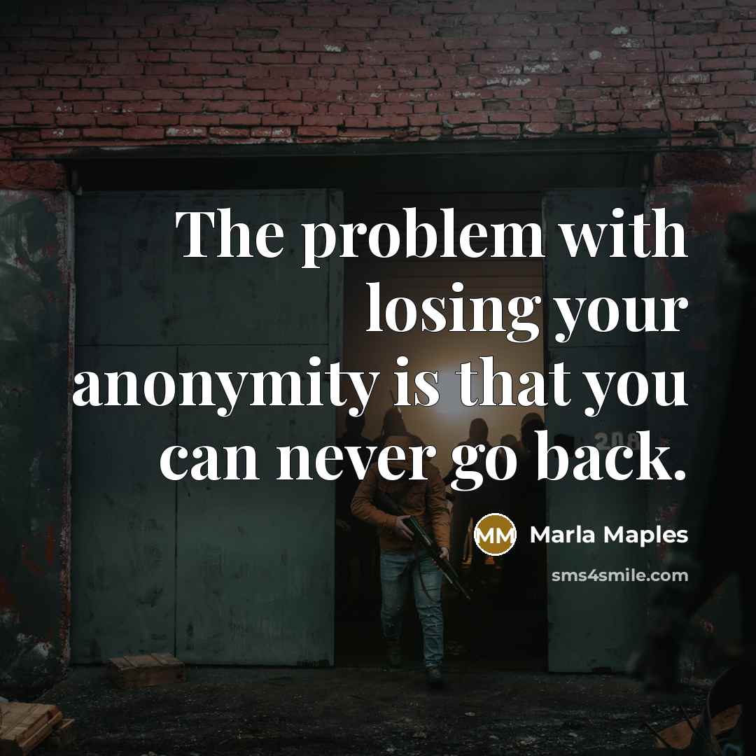 “The problem with losing your anonymity is that you can…” quote by Marla Maples