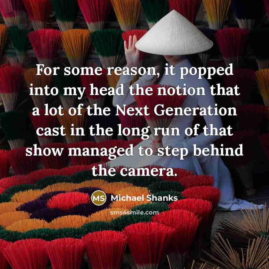 “For some reason, it popped into my head the notion…” quote by Michael Shanks