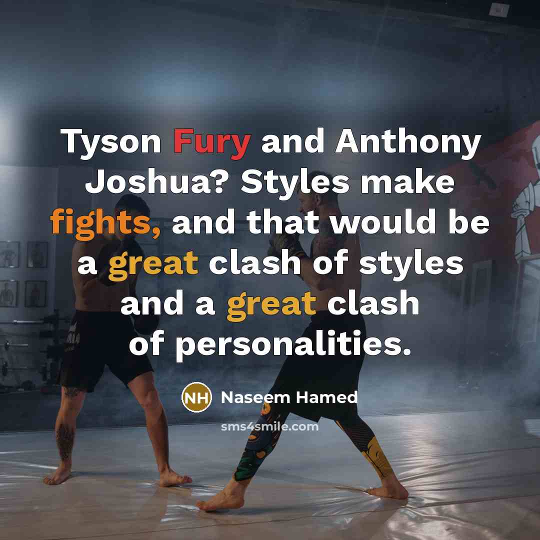“Tyson Fury and Anthony Joshua? Styles make fights, and that…” quote by Naseem Hamed