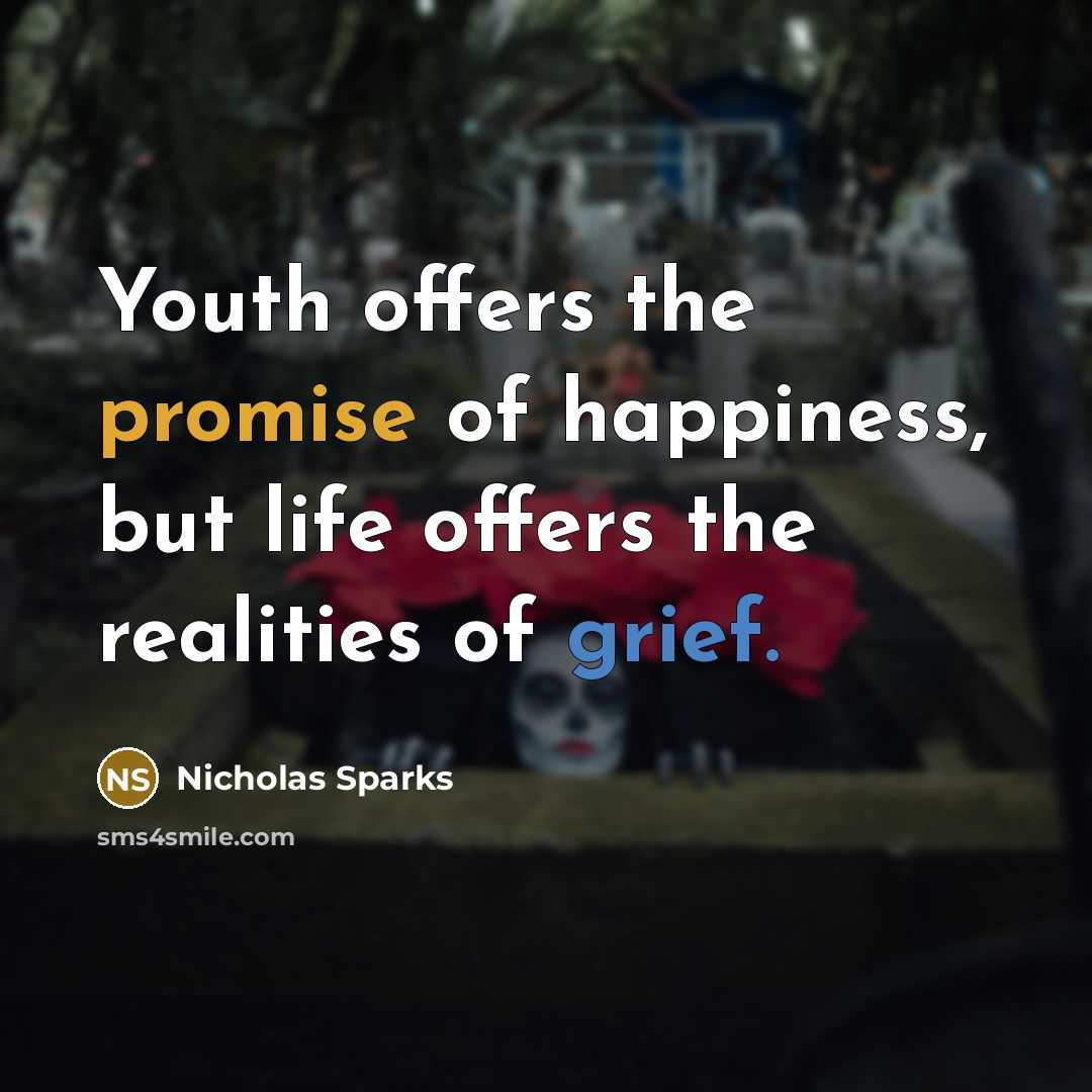“Youth offers the promise of happiness, but life offers the…” quote by Nicholas Sparks