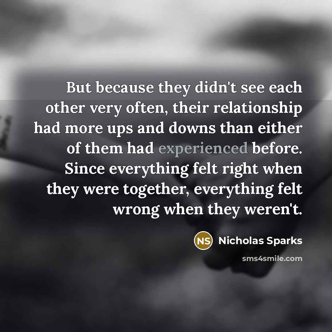 “But because they didn't see each other very often, their…” quote by Nicholas Sparks