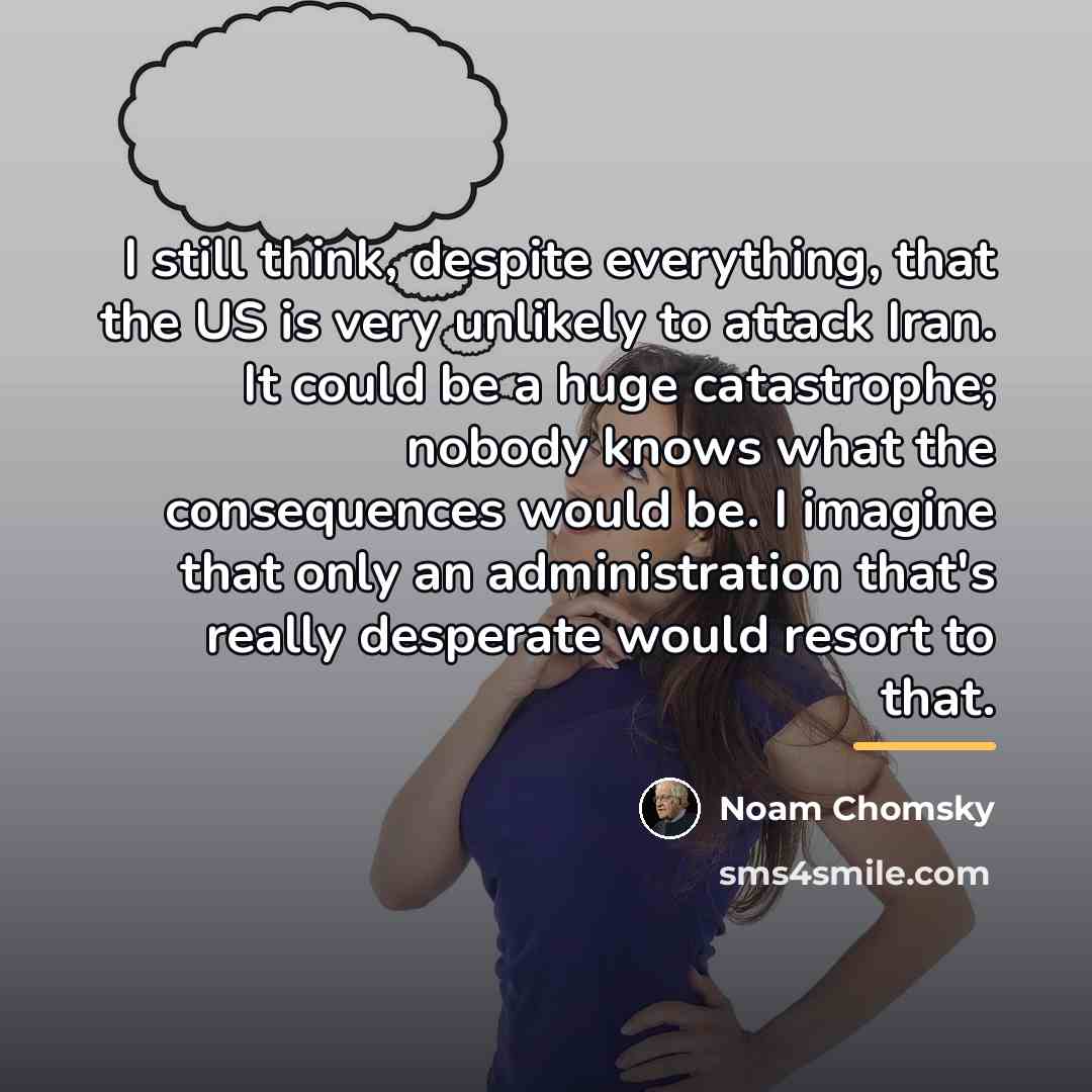 “I still think, despite everything, that the US is very…” quote by Noam Chomsky