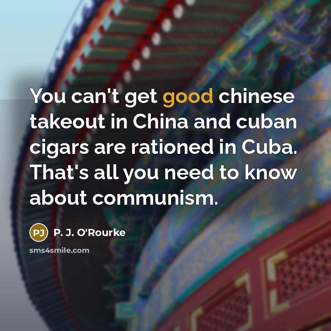 “You can't get good chinese takeout in China and cuban…” quote by P. J. O'Rourke