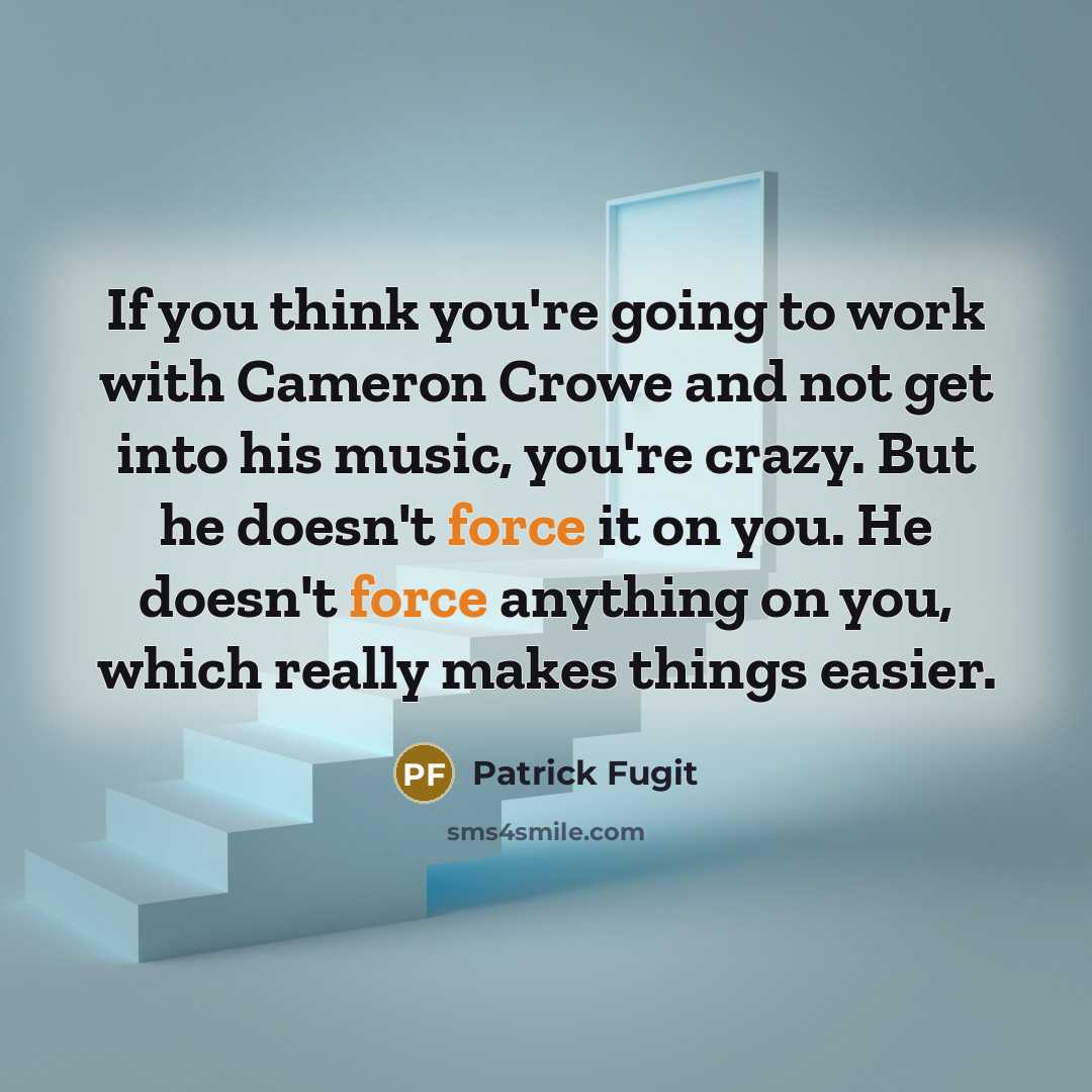 “If you think you're going to work with Cameron Crowe…” quote by Patrick Fugit