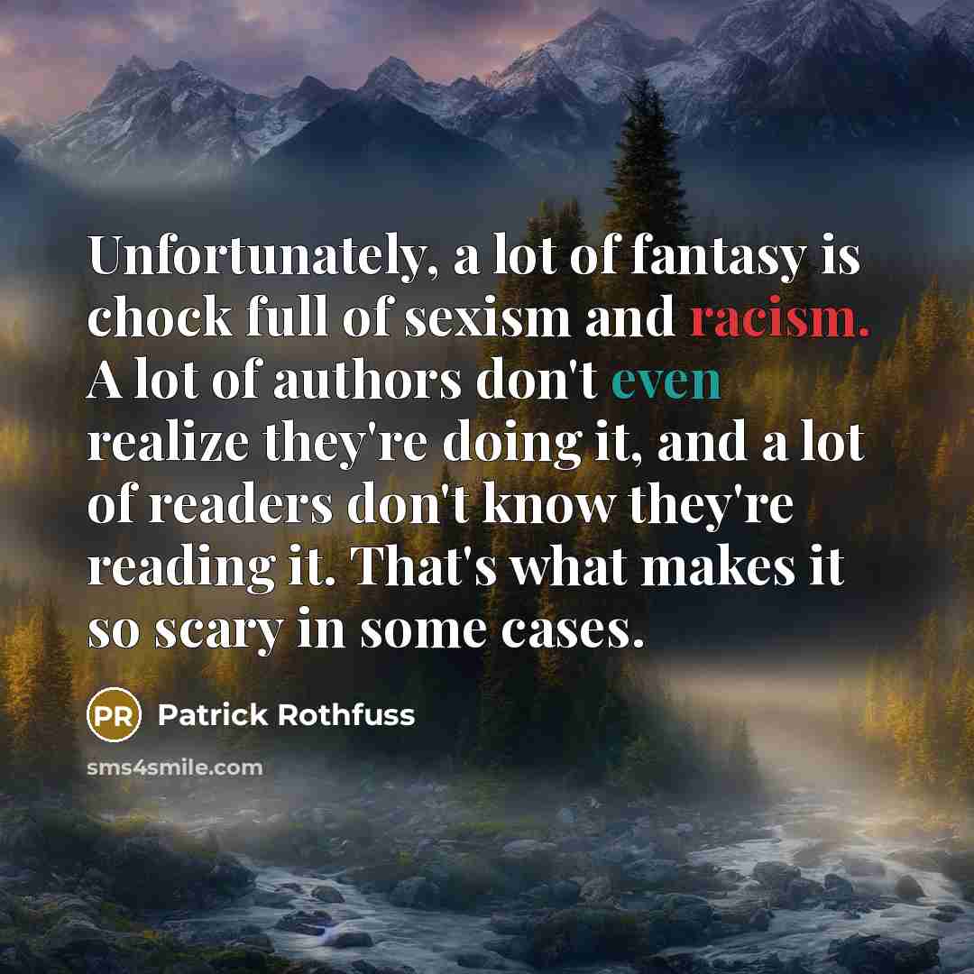 “Unfortunately, a lot of fantasy is chock full of sexism…” quote by Patrick Rothfuss