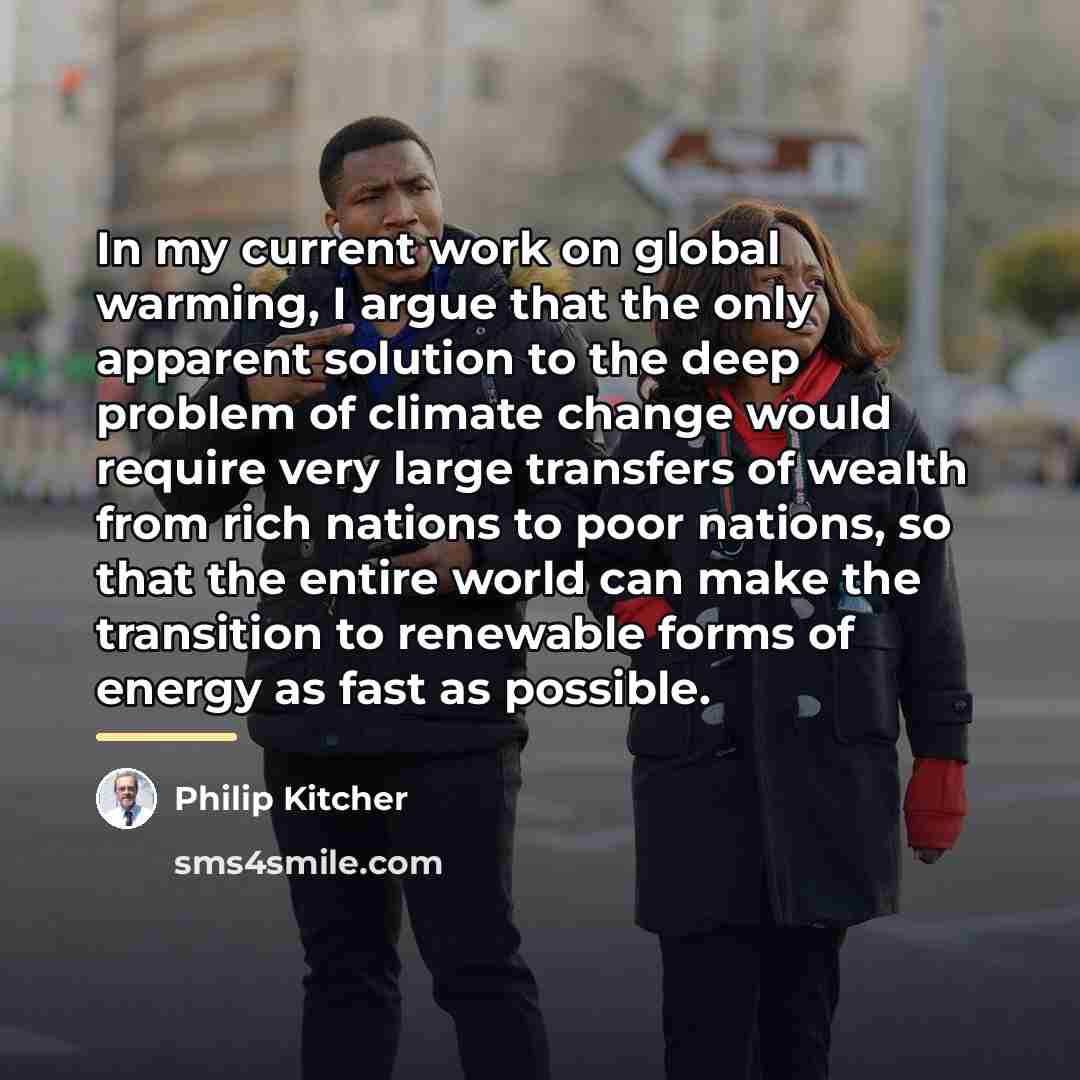 “In my current work on global warming, I argue that…” quote by Philip Kitcher