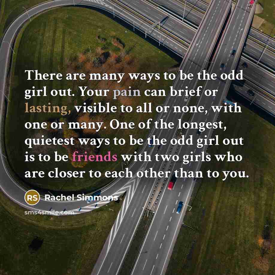 “There are many ways to be the odd girl out.…” quote by Rachel Simmons