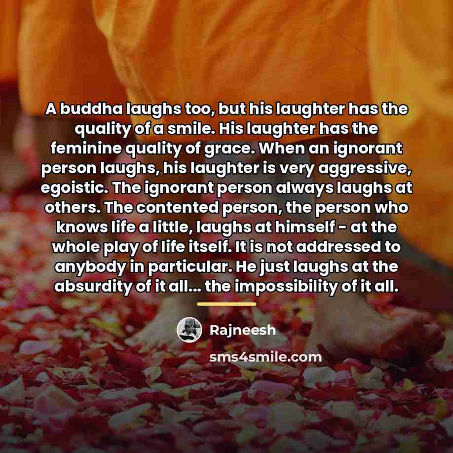 “A buddha laughs too, but his laughter has the quality…” quote by Rajneesh