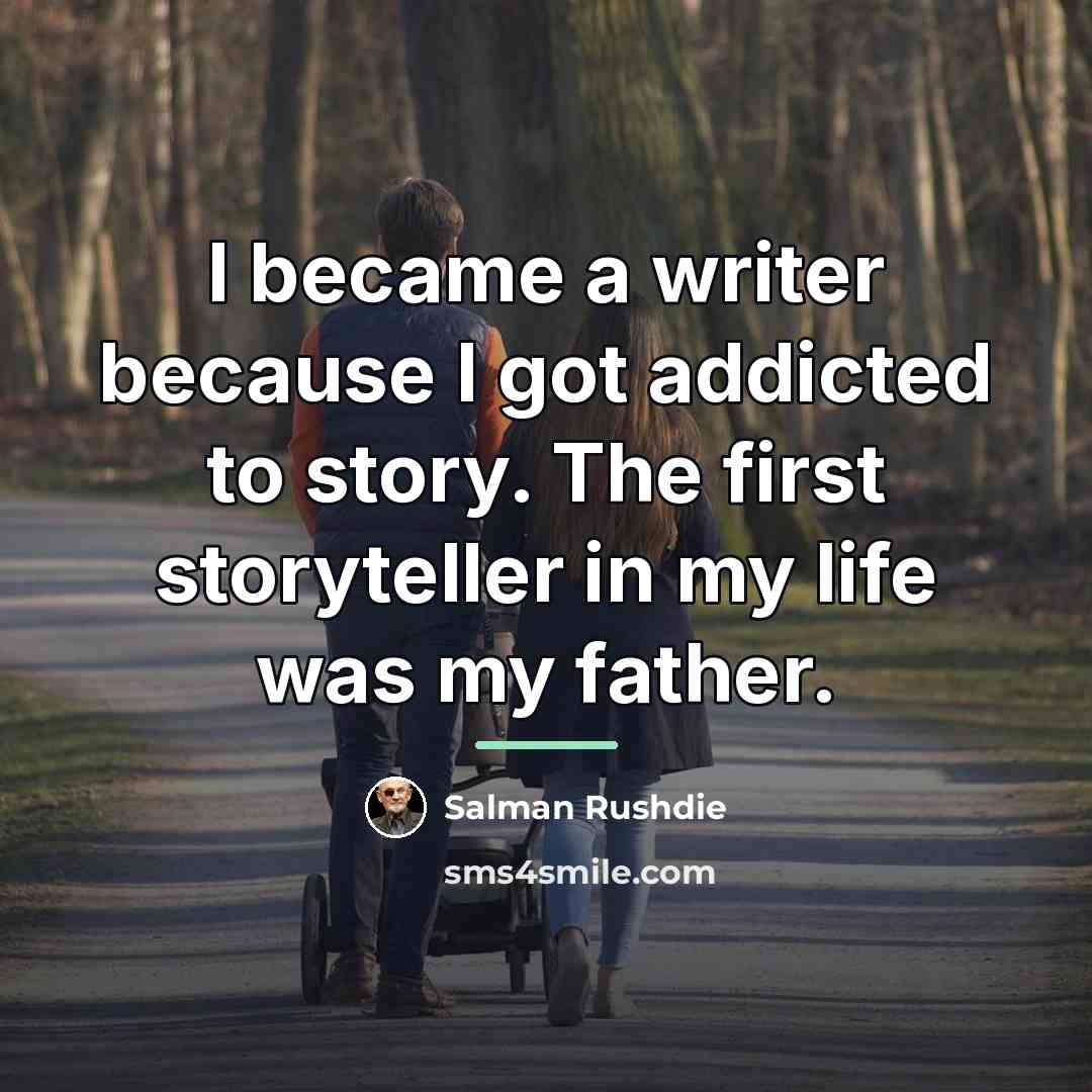 “I became a writer because I got addicted to story.…” quote by Salman Rushdie