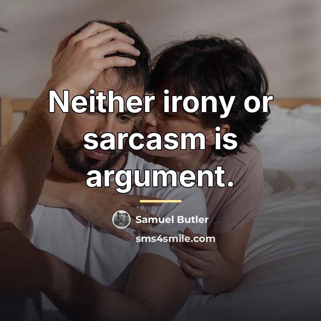 “Neither irony or sarcasm is argument.…” quote by Samuel Butler