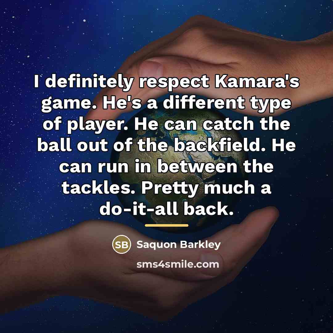 “I definitely respect Kamara's game. He's a different type of…” quote by Saquon Barkley