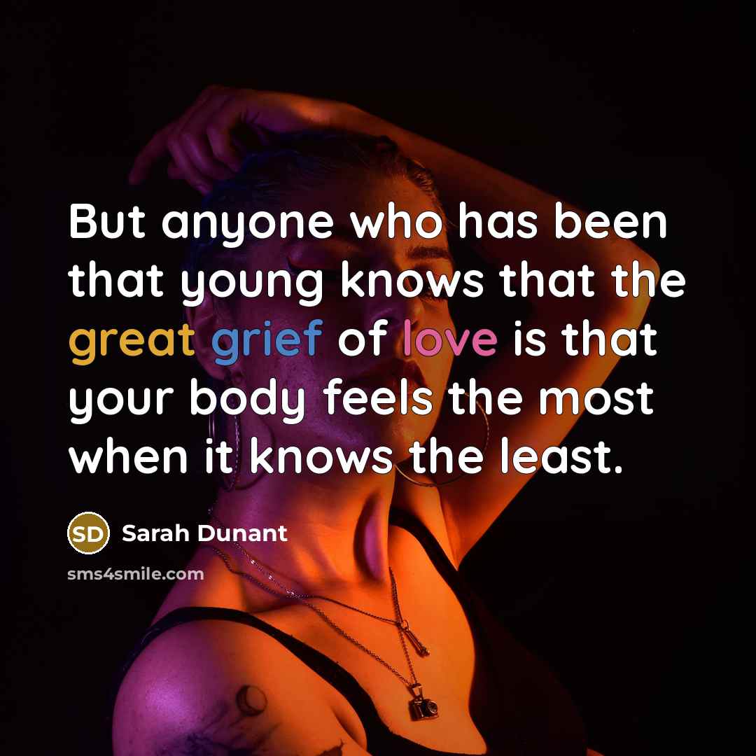 “But anyone who has been that young knows that the…” quote by Sarah Dunant