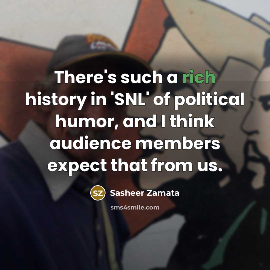“There's such a rich history in 'SNL' of political humor,…” quote by Sasheer Zamata