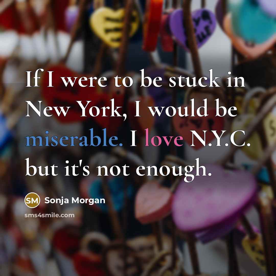“If I were to be stuck in New York, I…” quote by Sonja Morgan