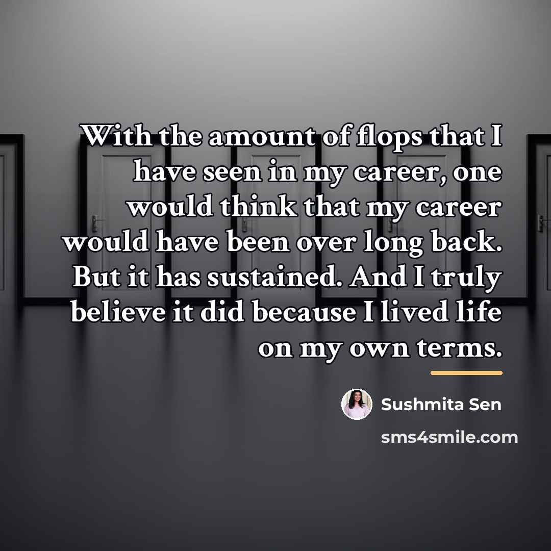 “With the amount of flops that I have seen in…” quote by Sushmita Sen