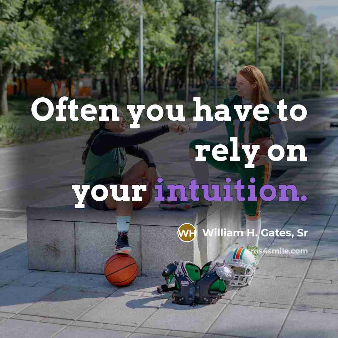 “Often you have to rely on your intuition.…” quote by William H. Gates, Sr