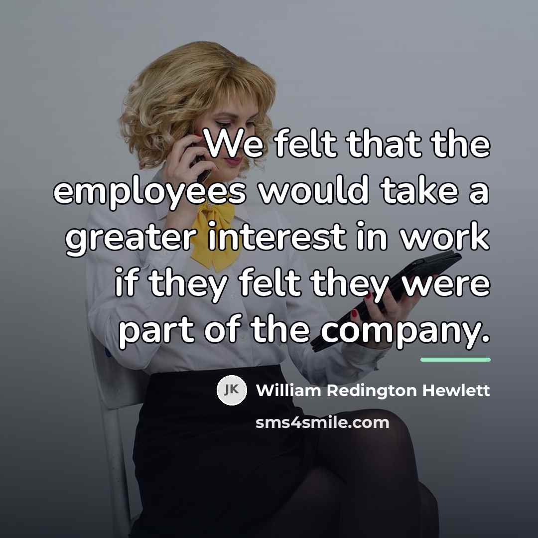“We felt that the employees would take a greater interest…” quote by William Redington Hewlett