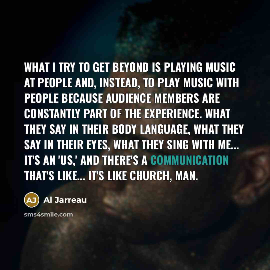 “What I try to get beyond is playing music at…” quote by Al Jarreau
