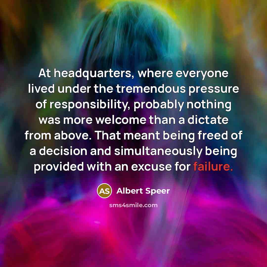 “At headquarters, where everyone lived under the tremendous pressure of…” quote by Albert Speer