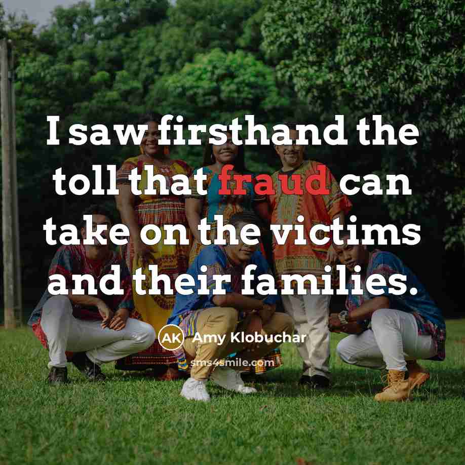 “I saw firsthand the toll that fraud can take on…” quote by Amy Klobuchar