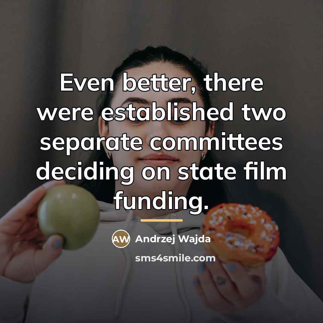 “Even better, there were established two separate committees deciding on…” quote by Andrzej Wajda