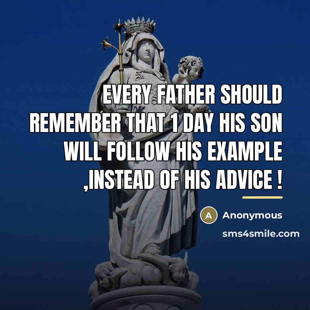 “Every father should Remember that 1 day his son will…” quote by Anonymous