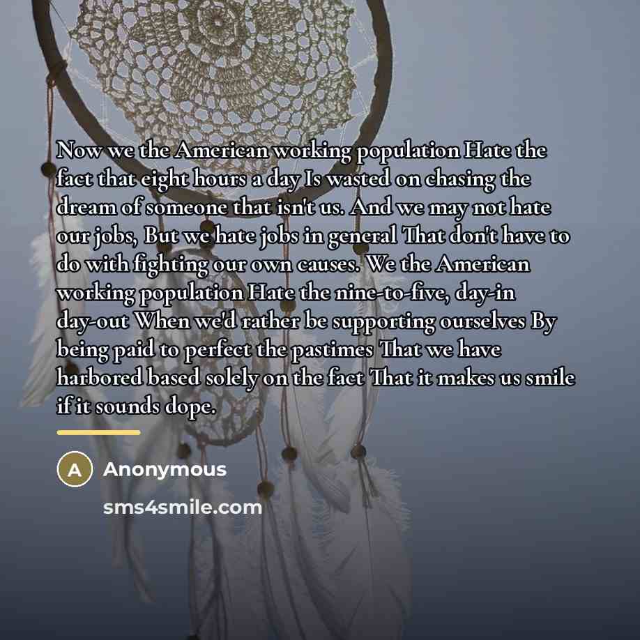 “Now we the American working population Hate the fact that…” quote by Anonymous