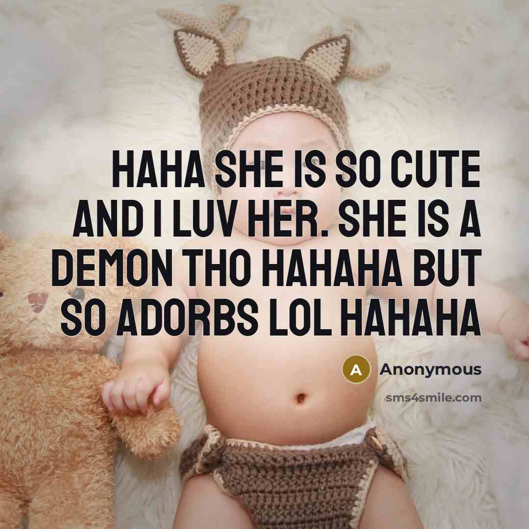 “Haha she is so cute and I luv her. she is a demon tho hahaha but so adorbs lol hahaha” quote by Anonymous
