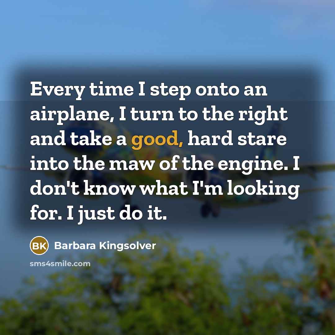 “Every time I step onto an airplane, I turn to…” quote by Barbara Kingsolver