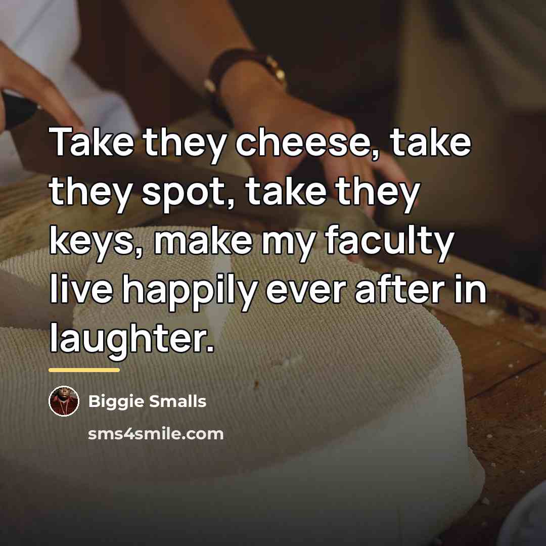 “Take they cheese, take they spot, take they keys, make…” quote by Biggie Smalls