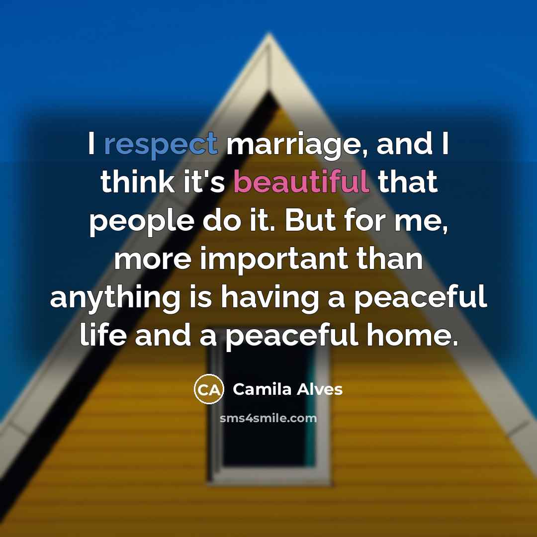 “I respect marriage, and I think it's beautiful that people…” quote by Camila Alves