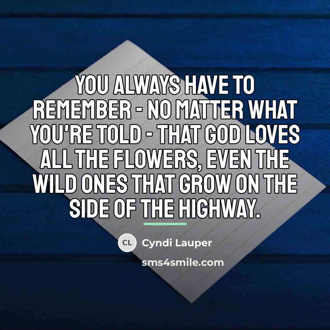 “You always have to remember - no matter what you're…” quote by Cyndi Lauper