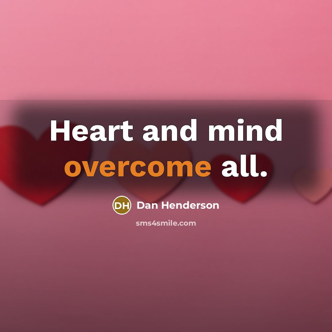 “Heart and mind overcome all.…” quote by Dan Henderson
