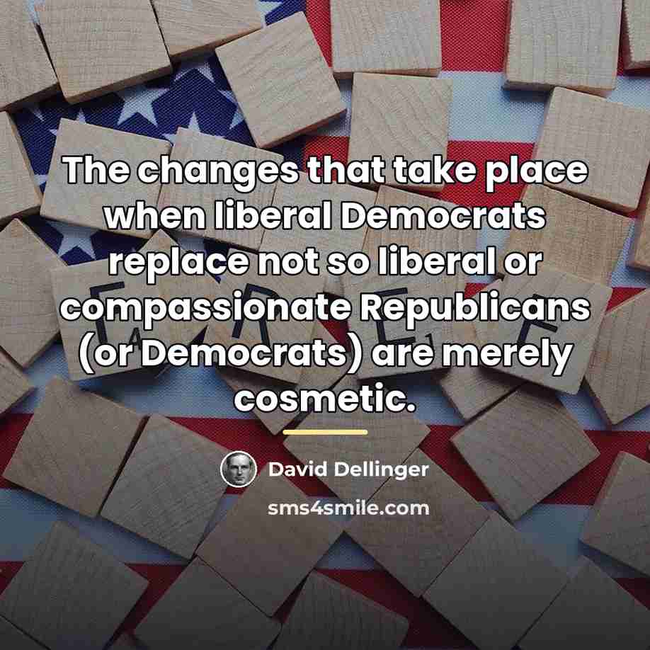 “The changes that take place when liberal Democrats replace not…” quote by David Dellinger