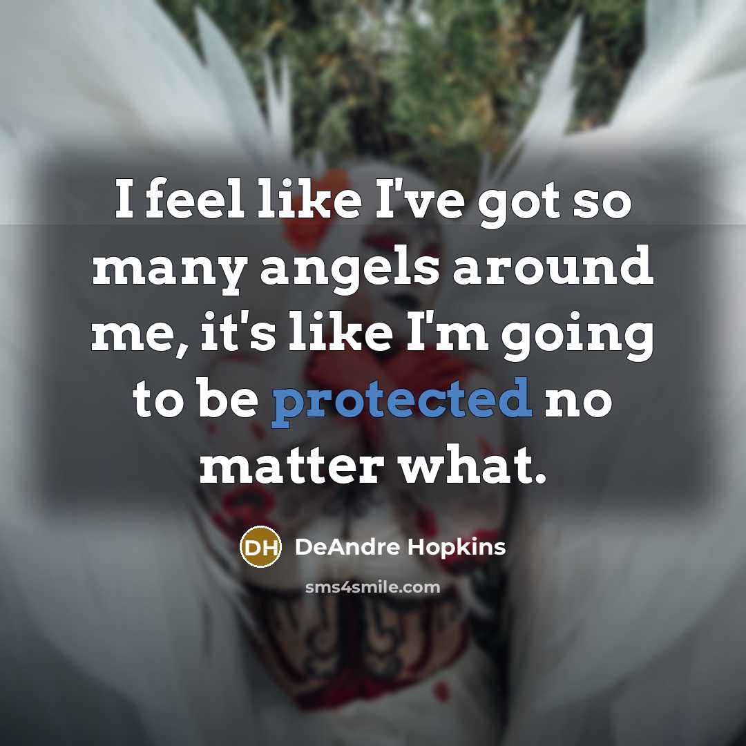 “I feel like I've got so many angels around me,…” quote by DeAndre Hopkins