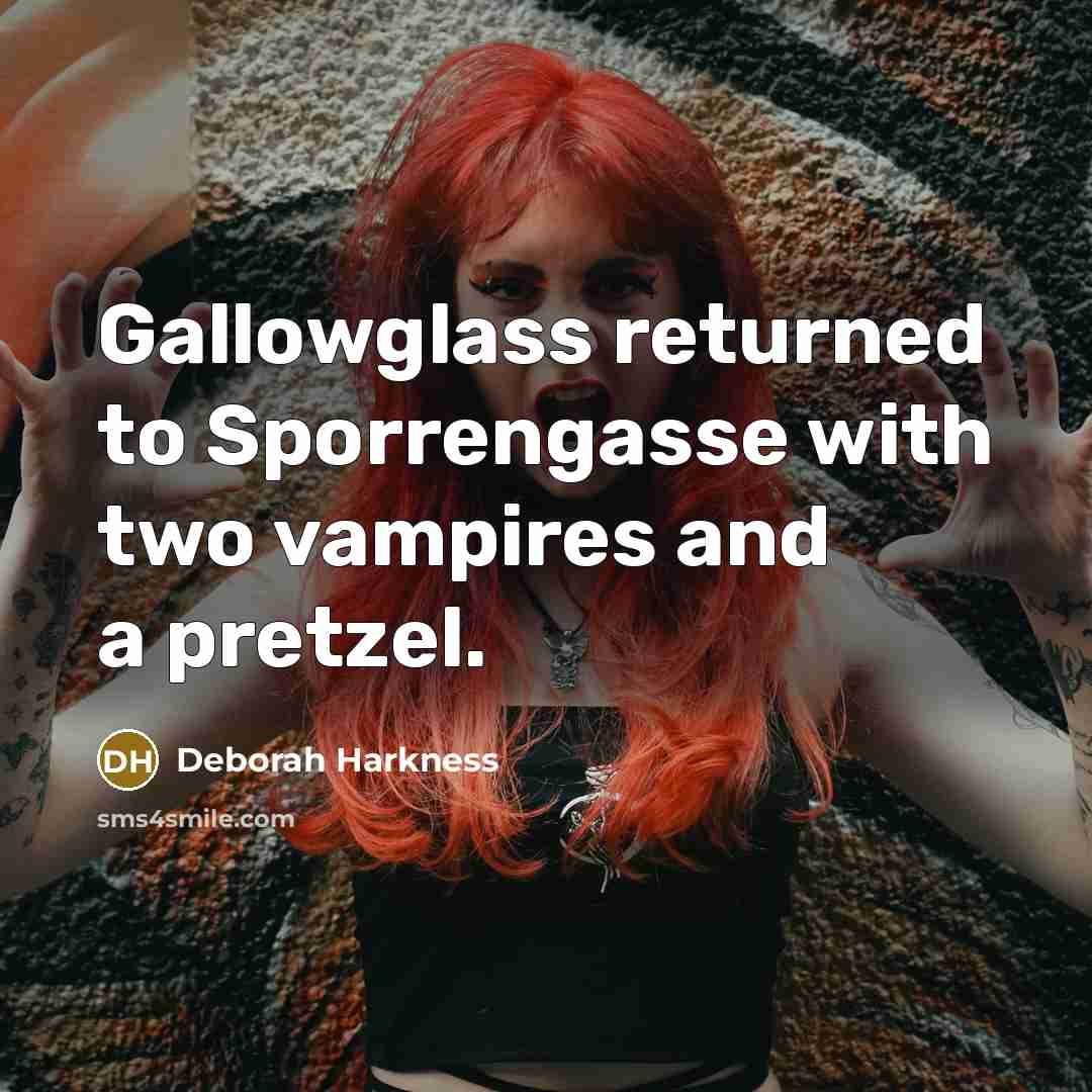 “Gallowglass returned to Sporrengasse with two vampires and a pretzel.…” quote by Deborah Harkness