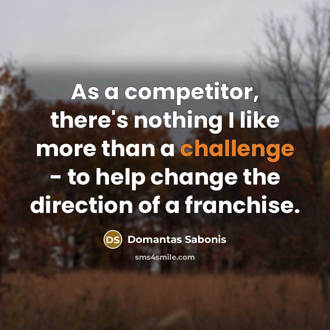 “As a competitor, there's nothing I like more than a…” quote by Domantas Sabonis