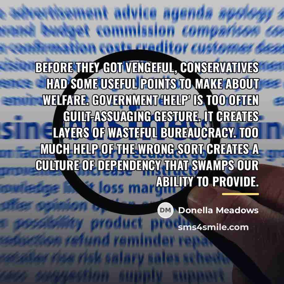 “Before they got vengeful, conservatives had some useful points to…” quote by Donella Meadows