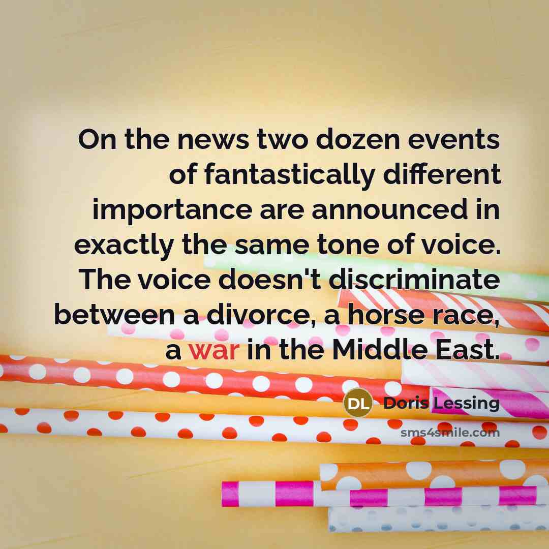“On the news two dozen events of fantastically different importance…” quote by Doris Lessing