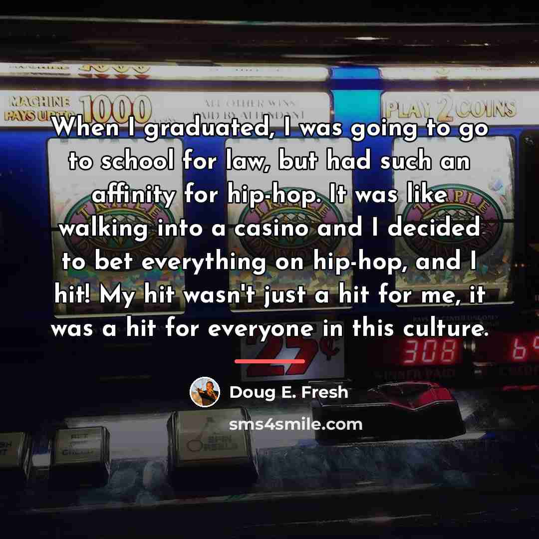 “When I graduated, I was going to go to school…” quote by Doug E. Fresh