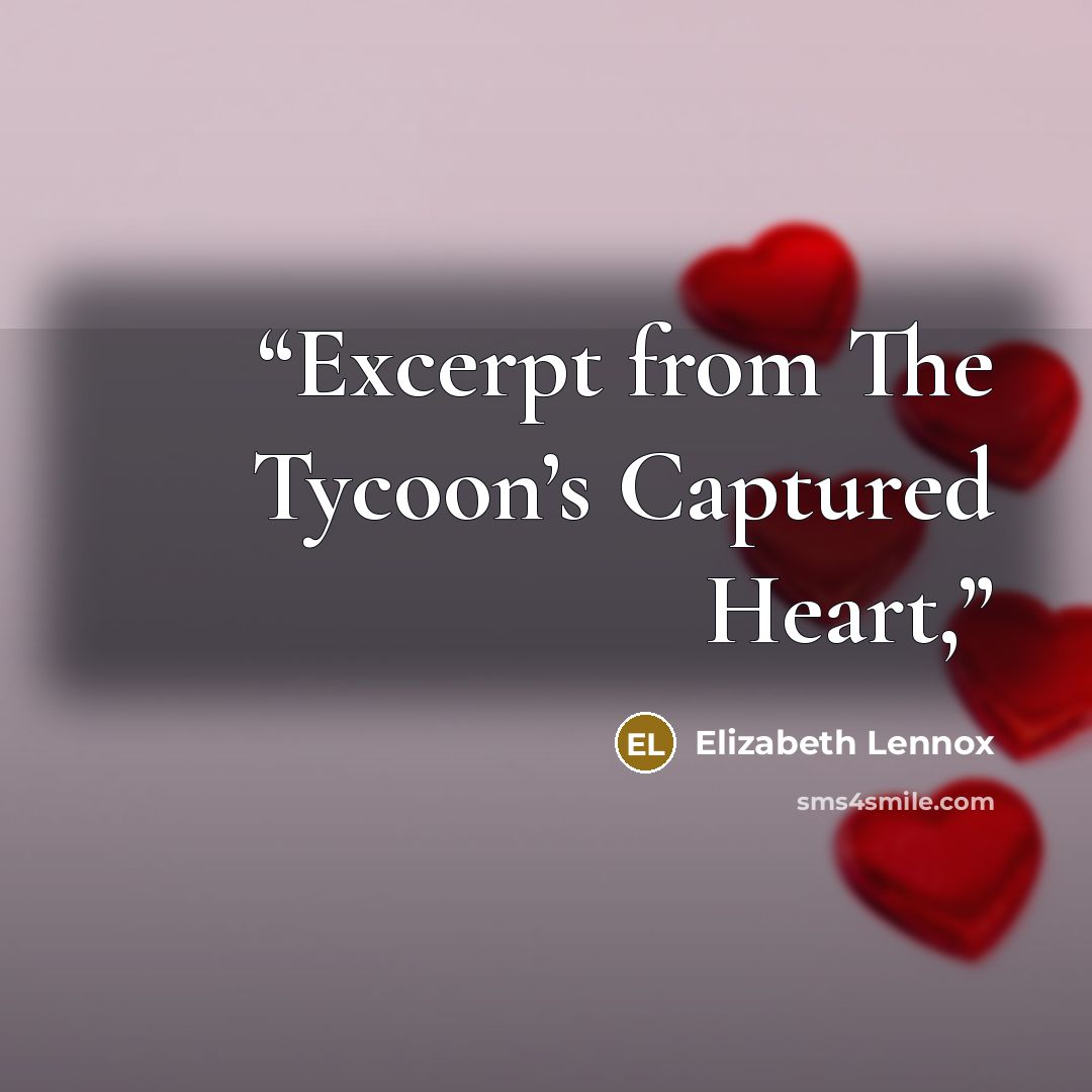 “Excerpt from The Tycoon’s Captured Heart,” quote by Elizabeth Lennox