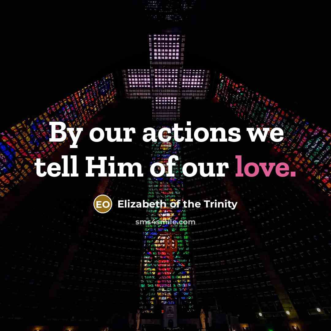 “By our actions we tell Him of our love.…” quote by Elizabeth of the Trinity