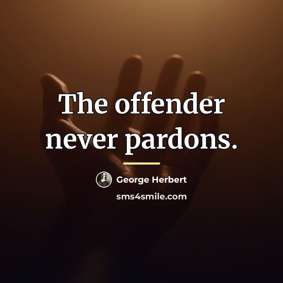 “The offender never pardons.…” quote by George Herbert