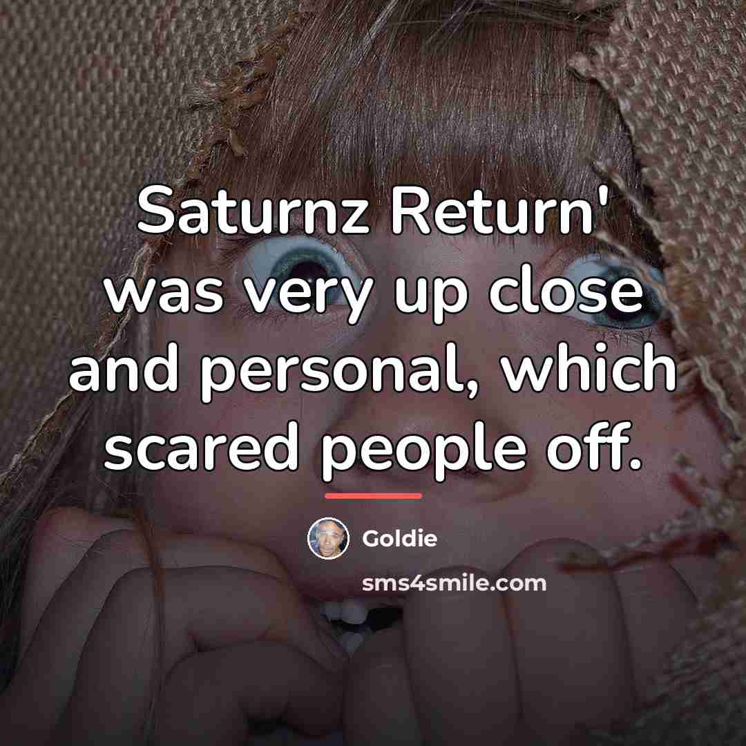 “Saturnz Return' was very up close and personal, which scared…” quote by Goldie
