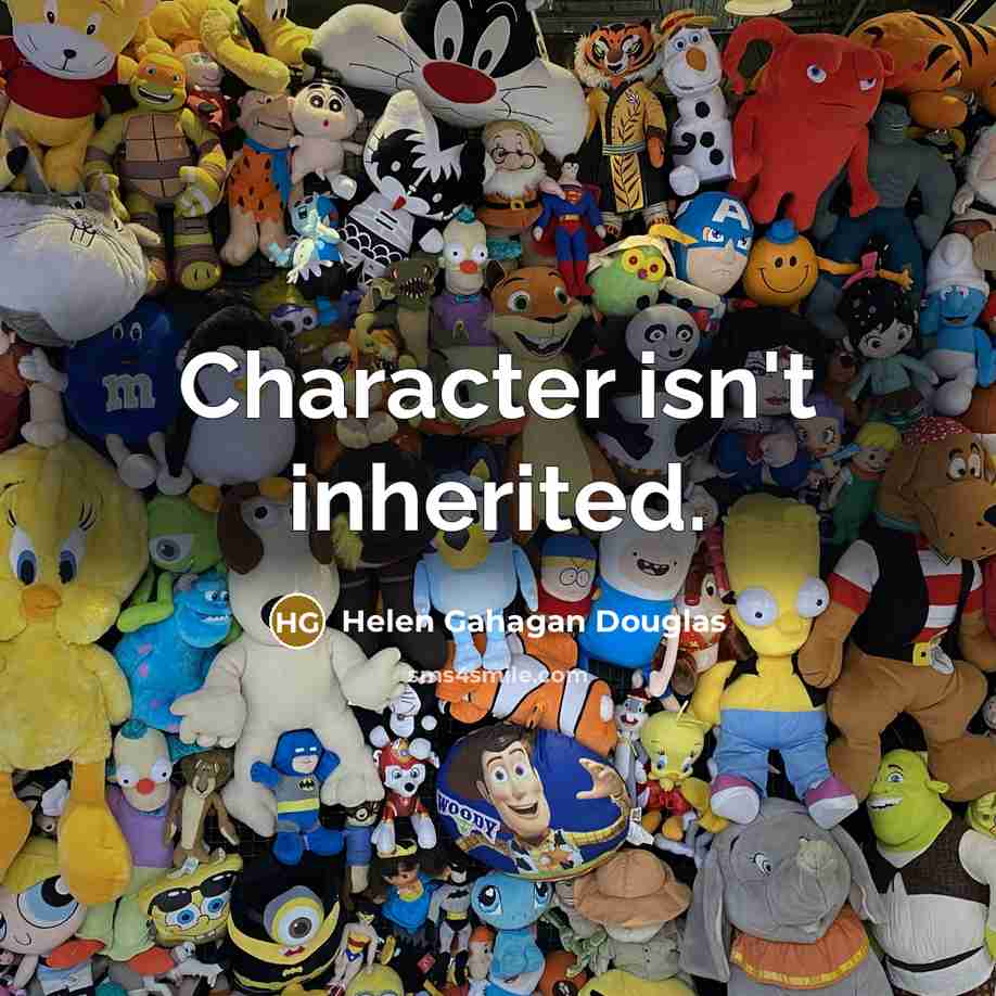 “Character isn't inherited.…” quote by Helen Gahagan Douglas