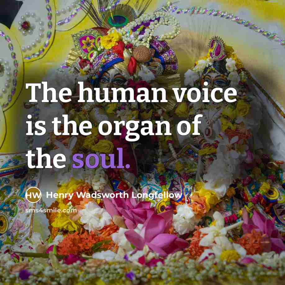 “The human voice is the organ of the soul.…” quote by Henry Wadsworth Longfellow