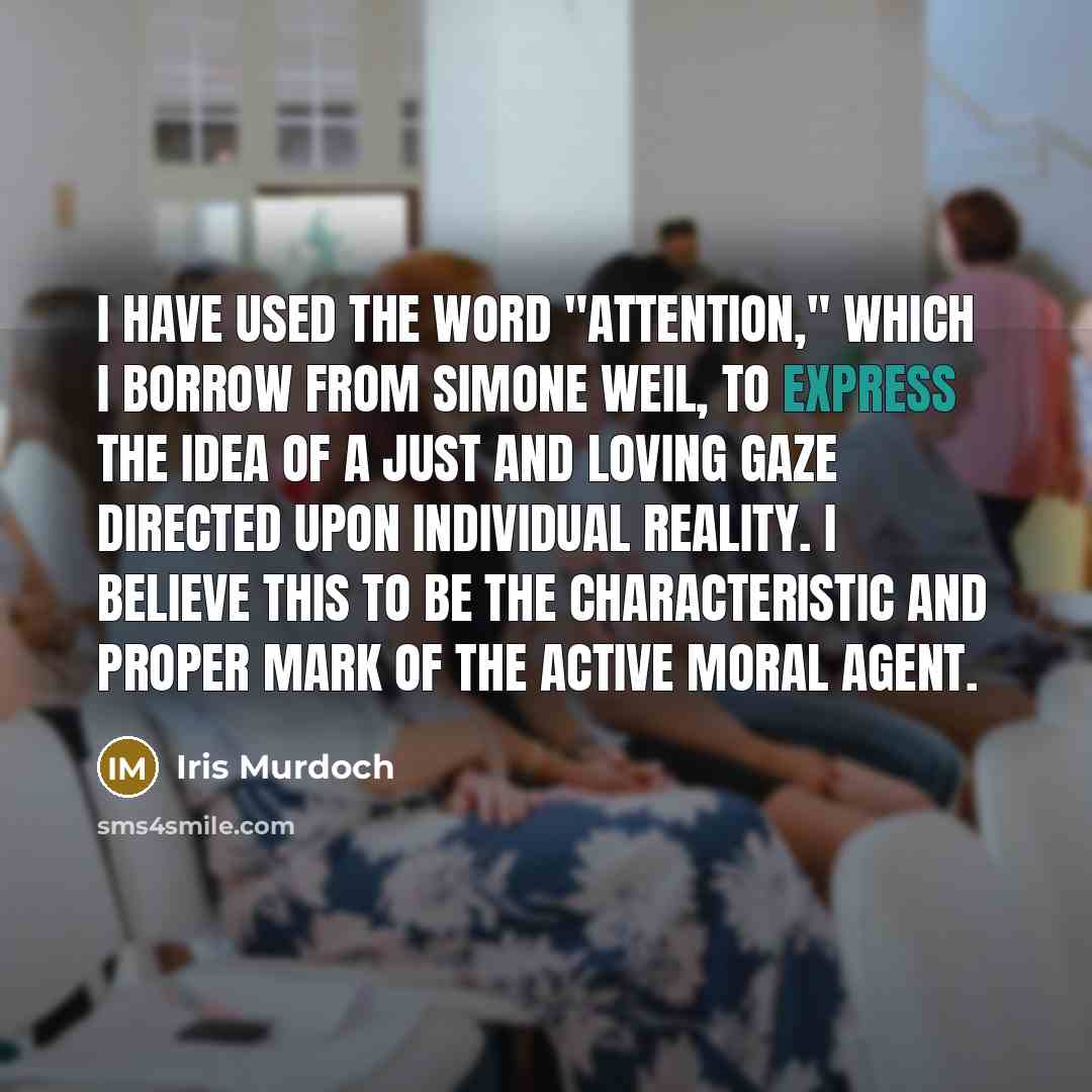 “I have used the word "attention," which I borrow from…” quote by Iris Murdoch